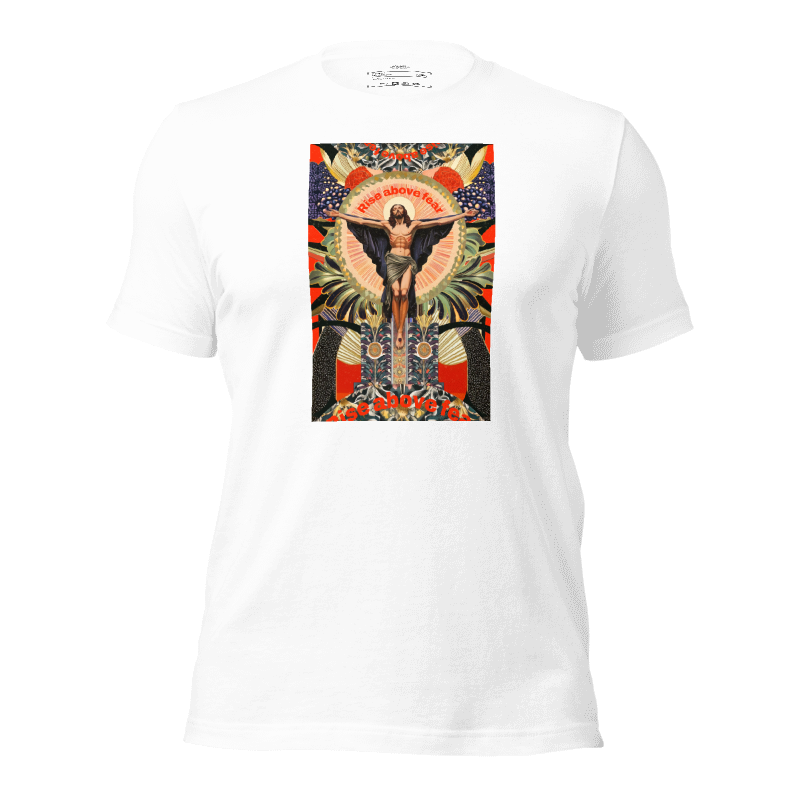 Rise Above Fear Unisex Tee